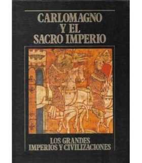 Carlomagno y el Sacro Imperio. Los Grandes Imperios y Civilizaciones. Volumen 7