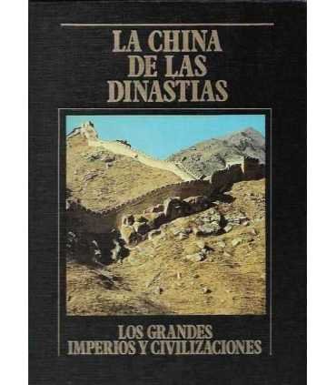 La China de las dinastías. Los Grandes Imperios y Civilizaciones. Volumen 9