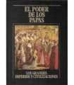 El poder de los papas. Los Grandes Imperios y Civilizaciones. Volumen 10