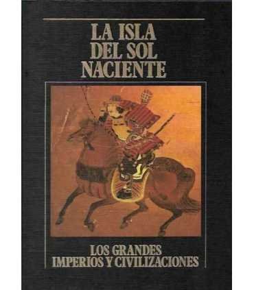La isla del sol naciente. Los Grandes Imperios y Civilizaciones. Volumen 11