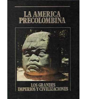 La América precolombina. Los Grandes Imperios y Civilizaciones. Volumen 12