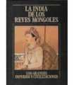 La India de los reyes mongoles. Los Grandes Imperios y Civilizaciones. Volumen 14