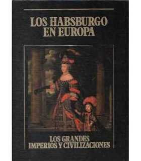 Los Habsburgo en Europa. Los Grandes Imperios y Civilizaciones. Volumen 15