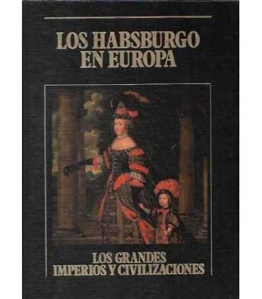 Los Habsburgo en Europa. Los Grandes Imperios y Civilizaciones. Volumen 15