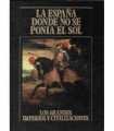 La España donde no se ponía el sol. Los Grandes Imperios y Civilizaciones. Volumen 16