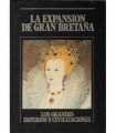 La expansión de Gran Bretaña. Los Grandes Imperios y Civilizaciones. Volumen 19