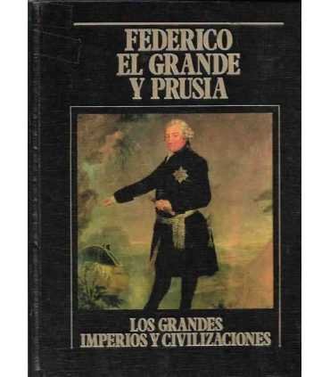 Federico el grande y Prusia. Los Grandes Imperios y Civilizaciones. Volumen 22