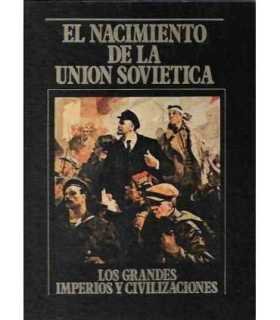 El nacimiento de la Unión Soviética. Los Grandes Imperios y Civilizaciones. Volumen 24