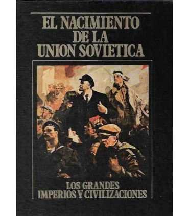 El nacimiento de la Unión Soviética. Los Grandes Imperios y Civilizaciones. Volumen 24