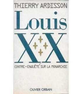 Thierry Ardisson. Louis XX. Contre - Enquête sur la monarchie.