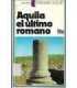Aquila el último romano