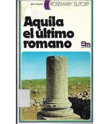 Aquila el último romano