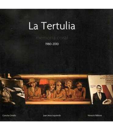 La Tertulia. Memoria coral. 1980-2010