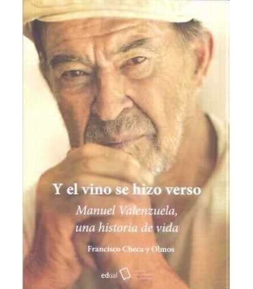 Y el vino se hizo verso, Manuel Valenzuela, una historia de vida