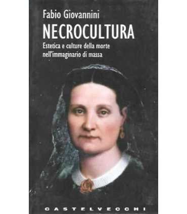 Necrocultura. Estetica e culture della morte nell’immaginario di massa