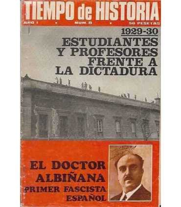 Tiempo de historia. Año I. Núm. 8. 1929-30. Estudiantes y profesores frente a la dictadura. Albiñana, primer fascista español
