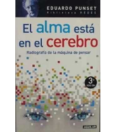 El alma está en el cerebro. Radiografía de la máquina de pensar