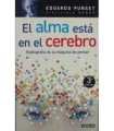 El alma está en el cerebro. Radiografía de la máquina de pensar