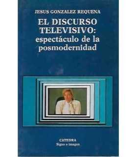 El discurso televisivo: Espectáculo de la posmodernidad