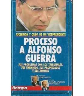 Ascensión y caída de un vicepresidente Proceso a Alfonso Guerra