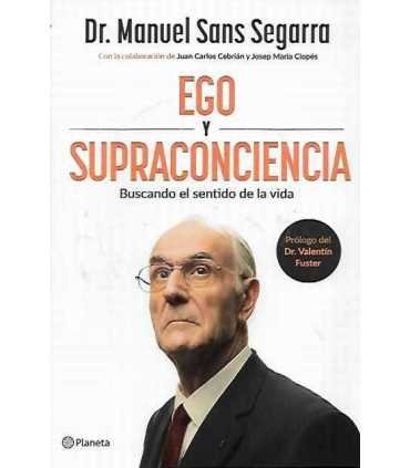 Ego Y Supraconciencia: Buscando El Sentido De La Vida