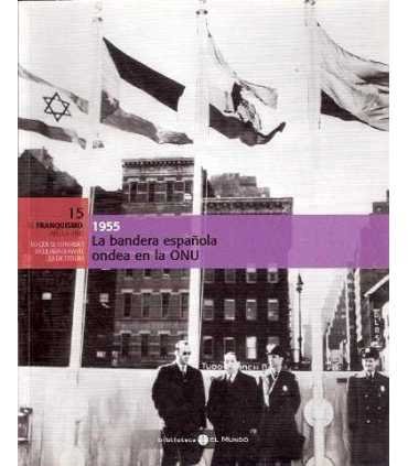 La bandera española ondea en la ONU, 1955.