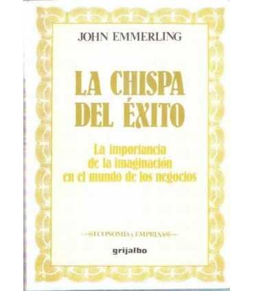 La chispa del éxito. La importancia de la imaginación en el mundo de los negocios
