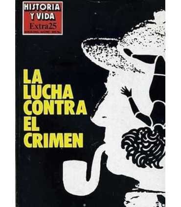 Historia y Vida. Extra, 25. La Lucha contra el Crimen