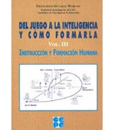 Del juego a la inteligencia y cómo formarla. Vol. III. Instrucción y Formación Humana
