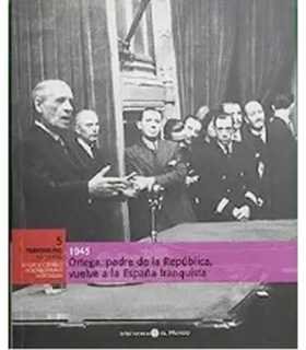 Ortega, padre de la República vuelve a la España franquista. 1945