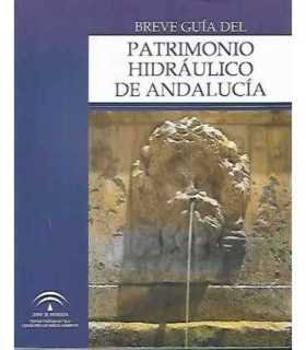 Breve guía del patrimonio hidráulico de Andalucía