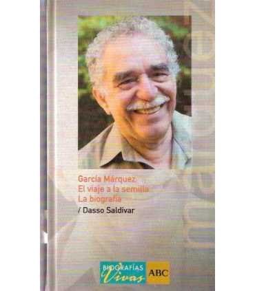García Márquez. El viaje a la semilla. La biografía