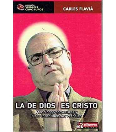 La de Dios es Cristo. Monólogos comecuras y otras incontinencias verbales