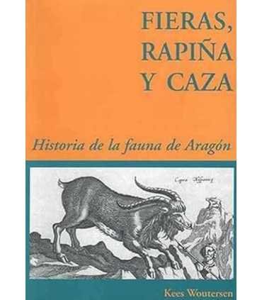 Fieras, rapiña y caza. Historia de la fauna de Aragón