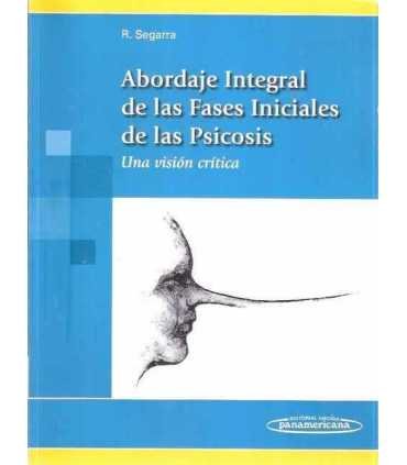 Abordaje integral de las fases iniciales de la psicosis: Una visión crítica