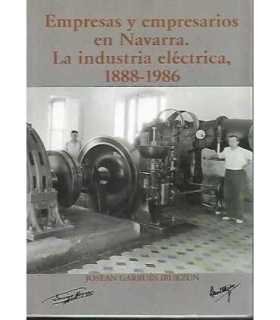 Empresas y empresarios en Navarra. La industria eléctrica, 1888-1986.