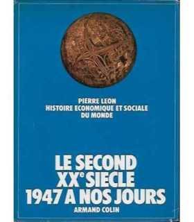 Le second XX e siècle : 1947 à nos jours. Histoire économique et sociale du monde. Tome 6