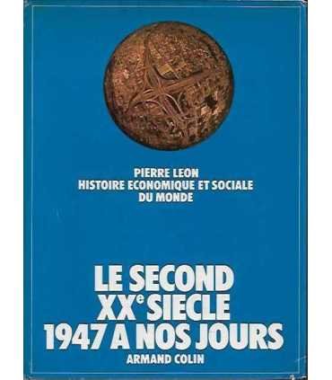 Le second XX e siècle : 1947 à nos jours. Histoire économique et sociale du monde. Tome 6