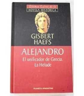 Alejandro. El unificador de Grecia. La Hélade