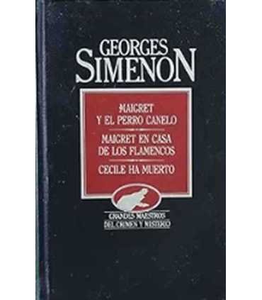 Maigret y el perro Canelo. Maigret en casa de los flamencos. Cecile ha muerto