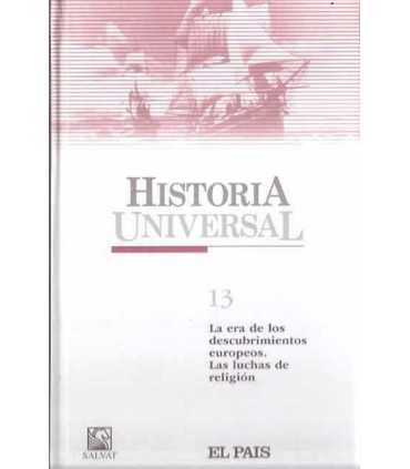 Historia Universal 13. La Era de los Descubrimientos Europeos. Las luchas de Religión