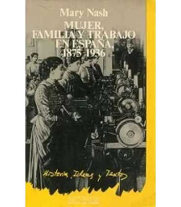 Mujer, familia y trabajo en España 1875-1936