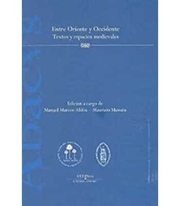 Entre Oriente y Occidente. Textos y espacios medievales