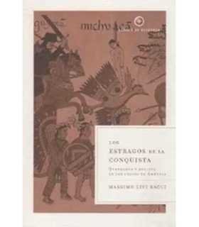 Los estragos de la conquista. Quebranto y declive de los indios de América