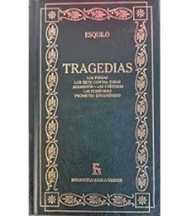 Tragedias. Los persas. Los siete contra Tebas. Agamenón. La coéoras. Las Euménides. Prometeo encadenado