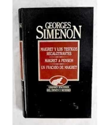 Maigret y los testigos recalcitrantes. Maigret a pensión. Un fracaso de Maigret