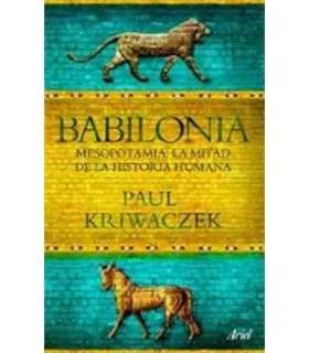 Babilonia. Mesopotamia: La mitad de la historia humana