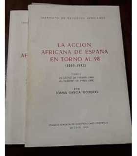 La acción africana de España en torno al 98 (1860-1912). Tomo I y II